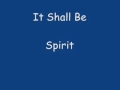 It Shall Be - Spirit