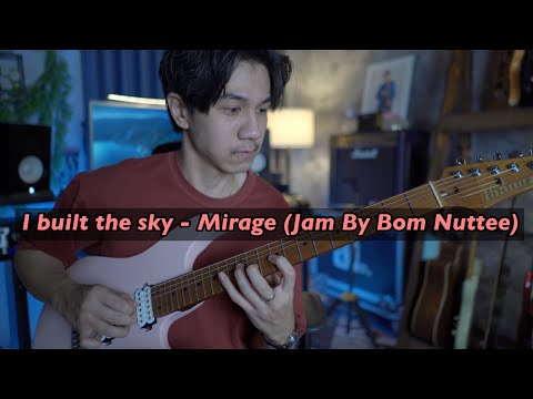 I Built the sky - Mirage (Jam By Bom Nuttee)