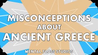 Misconceptions About Ancient Greece | Mental Floss