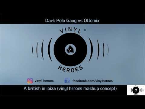 Dark Polo Gang vs Ottomix - A british in ibiza (vinyl heroes mashup concept)