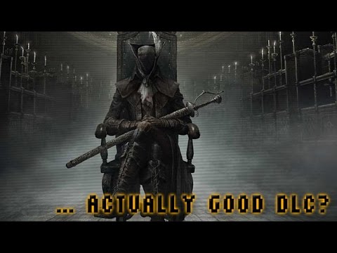 Bloodborne: The Old Hunters & Actually Good DLC