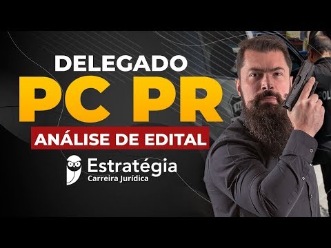 Delegado PC PR: Análise de Edital