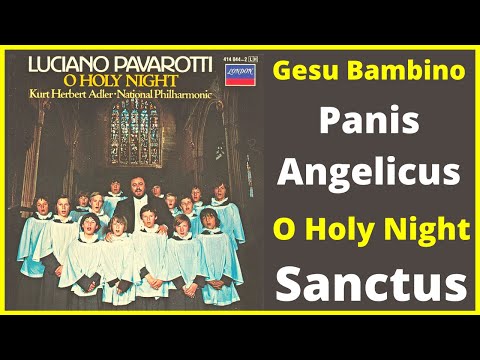 Christmas Music # 2 Luciano Pavarotti Tenor sings Gesu Bambino, Panis Angelicus and Santus!