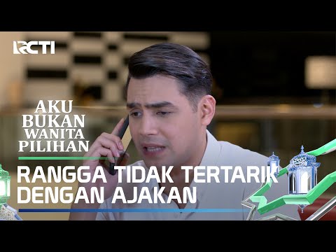 RANGGA TIDAK TERTARIK DENGAN AJAKAN PERWAKILAN PERUSAHAAN -AKU BUKAN WANITA PILIHAN