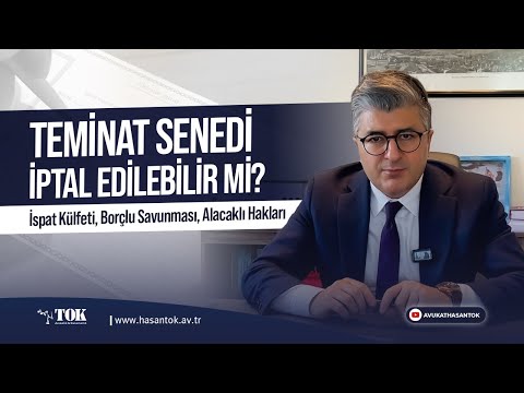 Teminat Senedi İptal Edilebilir Mi? | İspat Külfeti, Borçlu Savunması, Alacaklı Hakları | Hasan Tok