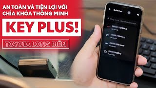 AN TOÀN VÀ TIỆN LỢI VỚI CHÌA KHÓA THÔNG MINH KEY PLUS!
