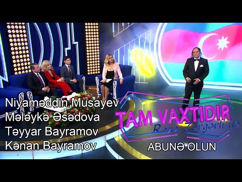 Tam Vaxtidir  - Teyyar bayramov, Meleyke Esedova, Niyameddin Musayev