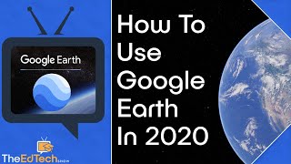 How to Use Google Earth Tutorial 2020 - Beginners Guide For Teachers, Parents, and Kids