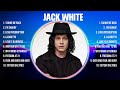 Jack White Greatest Hits Full Album ️ Top Songs Full Album ️ Top 10 Hits Of All Time