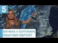 Batman V Superman Weather Report With Sian Welby The Dark Knight Rises 5 News