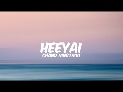 Heeyai - Chand Ningthou || Lyrics (Unofficial)