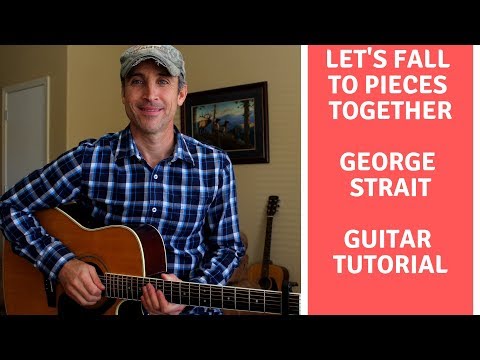 Let's Fall to Pieces Together - George Strait