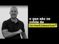 O Que São Robos De Investimento