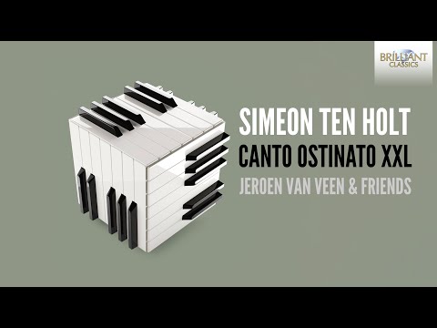 Ten Holt: Canto Ostinato XXL (Full Album) played by Jeroen van Veen