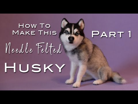 Part 1: DIY How to Needle Felt a Siberian Husky - Armature and Primary Wool Covering