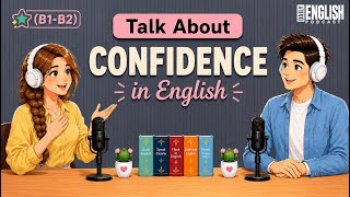 English podcast for Easy English conversation for Daily Life | Talk About Confidence in English 