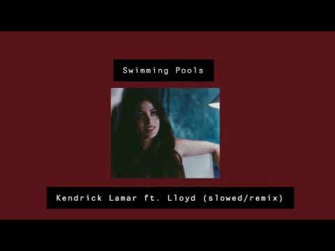 swimming pools •• kendrick lamar ft. lloyd (slowed/remix)