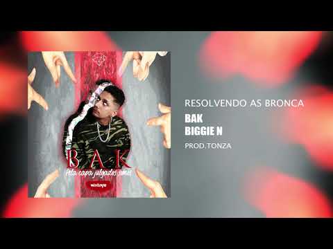 Bak - Resolvendo as Bronca (Part. Biggie N)