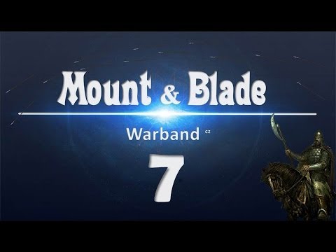 Mount&Blade: Warband [cz] Ep7 - Jédu na kóni