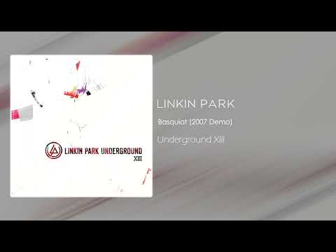 Linkin Park - Basquiat (2007 Demo) [Underground XIII]