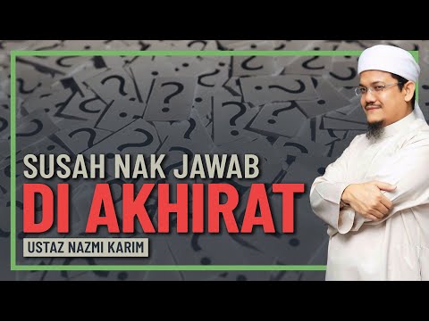 Ustaz Nazmi Karim - Sukar Jawab Soalan Allah Di Akhirat