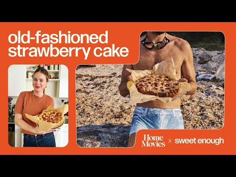 Old-Fashioned Strawberry Cake | Home Movies x Sweet Enough with Alison Roman