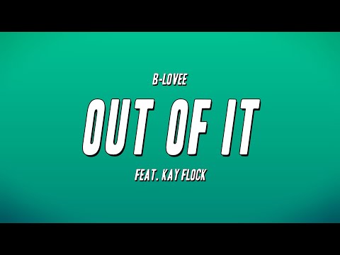B-Lovee - Out of It feat. Kay Flock (Lyrics)