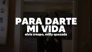 Elvis Crespo, Milly Quezada - Para Darte Mi Vida | Letra