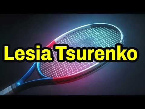 Lesia Tsurenko Pronunciation | How To Say Lesia Tsurenko | Who is Lesia Tsurenko
