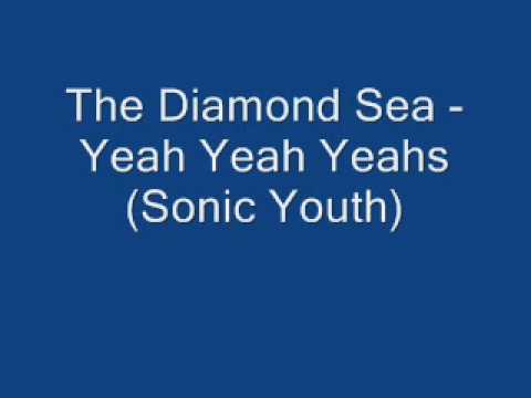 The Diamond Sea - Yeah Yeah Yeahs (Sonic Youth)