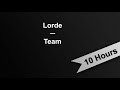 TEAM - Lorde (10 Hours On Repeat)