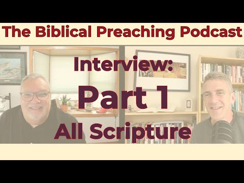 Episode 29: Interview - Steve Matthewson, Part 1: All Scripture (The Biblical Preaching Podcast)