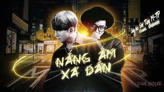 【1 HOUR】NẮNG ẤM XA DẦN (ONIONN REMIX) | SƠN TÙNG M-TP