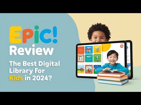 Epic App Review: The Best Digital Library for Kids in 2024?