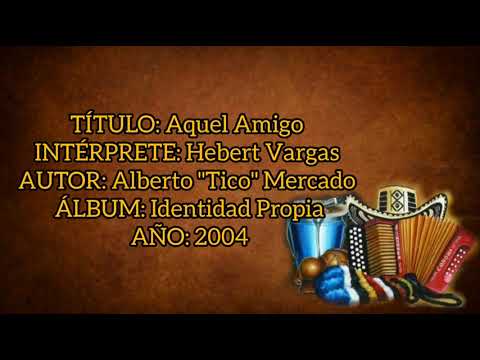 Aquel Amigo - Hebert Vargas Y John Lozano (con Letra) By Eusebio