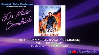 Silent Running (On Dangerous Ground) - Mike + The Mechanics (&quot;Choke Canyon&quot;, 1986)