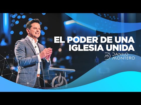 The Power of a United Church - Danilo Montero | Christian Sermons 2021