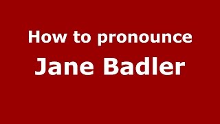 How to pronounce Jane Badler