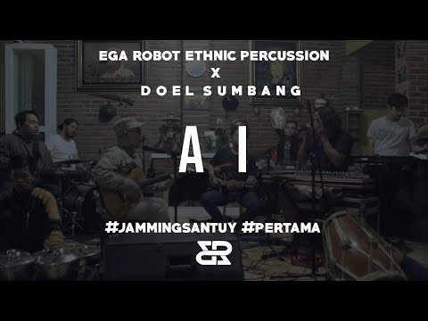 JAMMING SANTUY #1 - EGA ROBOT ETHNIC PERCUSSION X DOEL SUMBANG (AI)