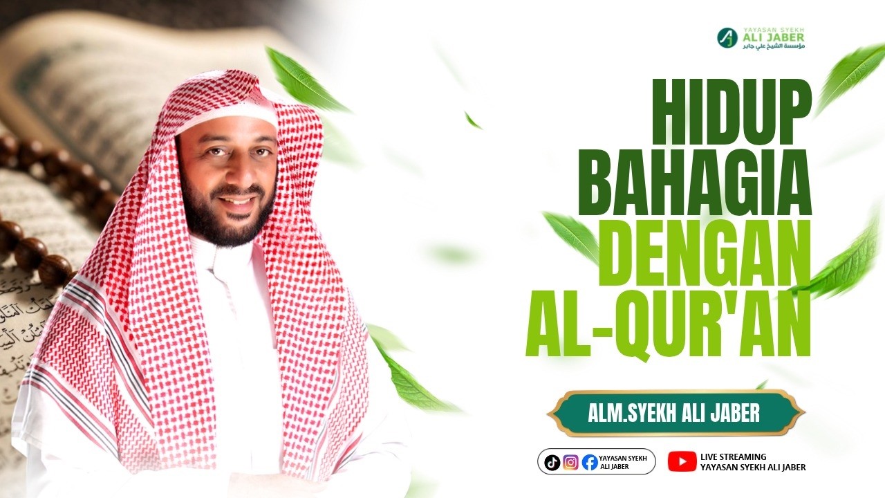 BAHAGIA HIDUP DENGAN AL-QUR'AN // ALM. SYEKH ALI JABER