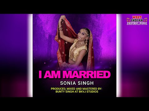 Sonia Singh - I Am Married (2024 Chutney Soca)