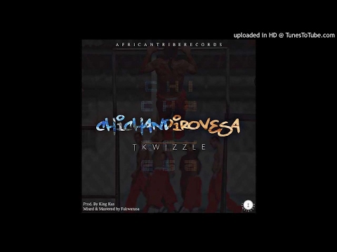 TKwizzle -Chichandirovese{pro by african tribe records}+263 77 656 6873