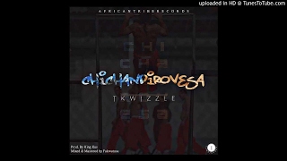 TKwizzle -Chichandirovese{pro by african tribe records}+263 77 656 6873