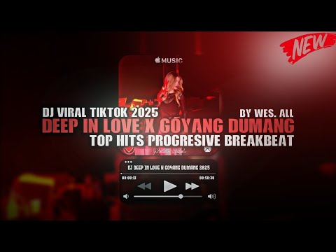 DJ DEEP IN LOVE X GOYANG DUMANG BREAKBEAT 2025 BY WES ALL 