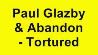 Paul Glazby & Abandon - Tortured