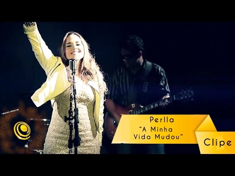 A Minha Vida Mudou - Perlla