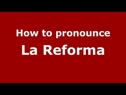 How to pronounce La Reforma