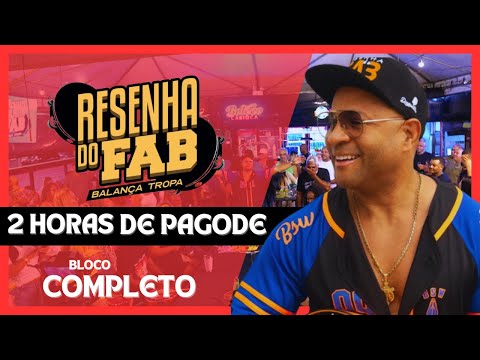 2 HORAS DE SAMBA DE RAIZ E PAGODE Sem Parar da Resenha do Fab