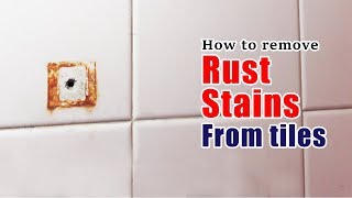How to remove rust stains from tiles
