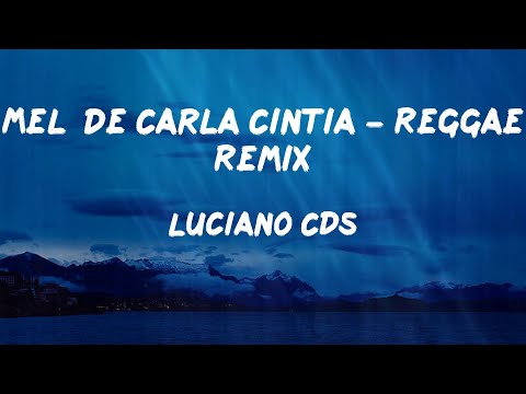 Luciano CDs - Melô de Carla Cintia - Reggae Remix (Letras)